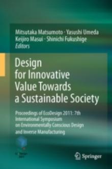 Design for Innovative Value Towards a Sustainable Society : Proceedings of EcoDesign 2011: 7th International Symposium on Environmentally Conscious Design and Inverse Manufacturing