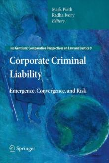 Corporate Criminal Liability : Emergence, Convergence, and Risk