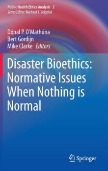 Disaster Bioethics: Normative Issues When Nothing is Normal