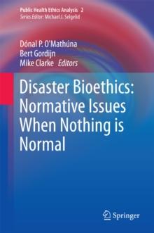 Disaster Bioethics: Normative Issues When Nothing is Normal