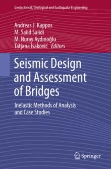 Seismic Design and Assessment of Bridges : Inelastic Methods of Analysis and Case Studies