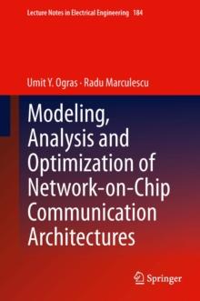 Modeling, Analysis and Optimization of Network-on-Chip Communication Architectures