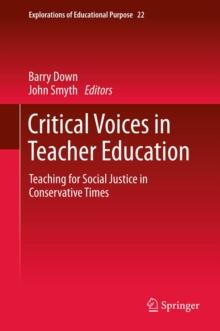 Critical Voices in Teacher Education : Teaching for Social Justice in Conservative Times