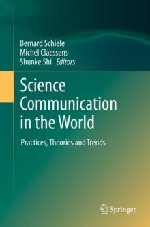 Science Communication in the World : Practices, Theories and Trends