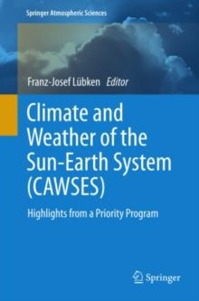 Climate and Weather of the Sun-Earth System (CAWSES) : Highlights from a Priority Program