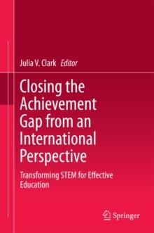 Closing the Achievement Gap from an International Perspective : Transforming STEM for Effective Education