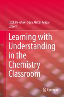 Learning with Understanding in the Chemistry Classroom