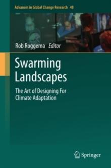 Swarming Landscapes : The Art of Designing For Climate Adaptation