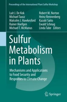 Sulfur Metabolism in Plants : Mechanisms and Applications to Food Security and Responses to Climate Change