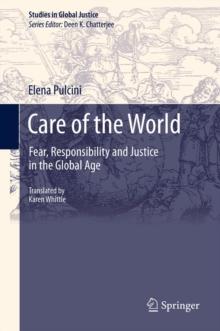 Care of the World : Fear, Responsibility and Justice in the Global Age