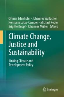 Climate Change, Justice and Sustainability : Linking Climate and Development Policy