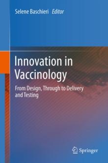 Innovation in Vaccinology : from design, through to delivery and testing