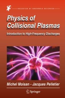 Physics of Collisional Plasmas : Introduction to High-Frequency Discharges