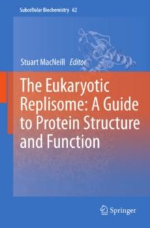 The Eukaryotic Replisome: a Guide to Protein Structure and Function