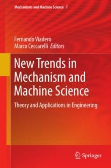 New Trends in Mechanism and Machine Science : Theory and Applications in Engineering