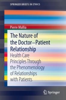 The Nature of the Doctor-Patient Relationship : Health Care Principles through the phenomenology of relationships with patients