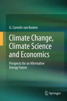 Climate Change, Climate Science and Economics : Prospects for an Alternative Energy Future