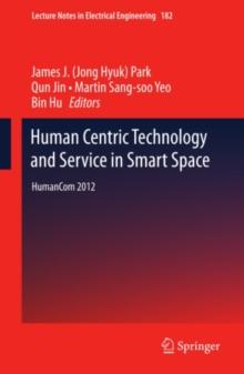 Human Centric Technology and Service in Smart Space : HumanCom 2012