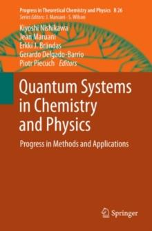 Quantum Systems in Chemistry and Physics : Progress in Methods and Applications