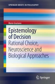 Epistemology of Decision : Rational Choice,  Neuroscience and Biological Approaches