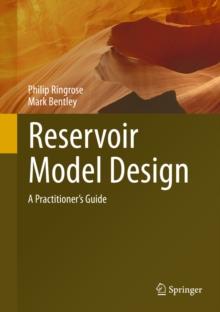 Reservoir Model Design : A Practitioner's Guide