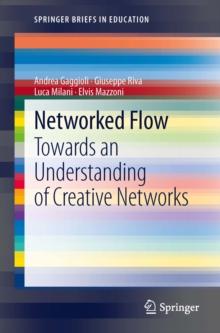 Networked Flow : Towards an Understanding of Creative Networks