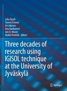 IGISOL : Three decades of research using IGISOL technique at the University of Jyvaskyla