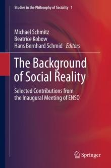 The Background of Social Reality : Selected Contributions from the Inaugural Meeting of ENSO