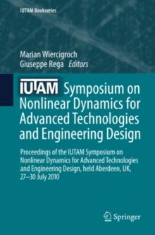 IUTAM Symposium on Nonlinear Dynamics for Advanced Technologies and Engineering Design : Proceedings of the IUTAM Symposium on Nonlinear Dynamics  for Advanced Technologies and Engineering Design, hel