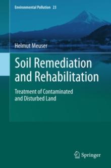 Soil Remediation and Rehabilitation : Treatment of Contaminated and Disturbed Land