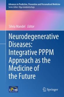 Neurodegenerative Diseases: Integrative PPPM Approach as the Medicine of the Future