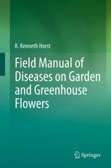 Field Manual of Diseases on Garden and Greenhouse Flowers