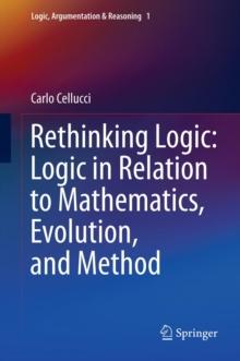 Rethinking Logic: Logic in Relation to Mathematics, Evolution, and Method