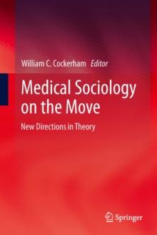 Medical Sociology on the Move : New Directions in Theory