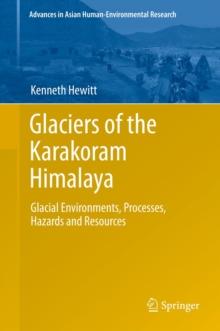 Glaciers of the Karakoram Himalaya : Glacial Environments, Processes, Hazards and Resources