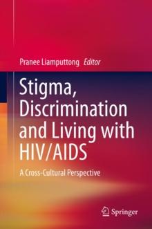 Stigma, Discrimination and Living with HIV/AIDS : A Cross-Cultural Perspective