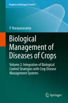 Biological Management of Diseases of Crops : Volume 2: Integration of Biological Control Strategies with Crop Disease Management Systems