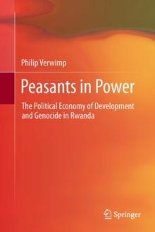 Peasants in Power : The Political Economy of Development and Genocide in Rwanda