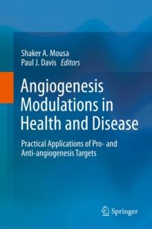 Angiogenesis Modulations in Health and Disease : Practical Applications of Pro- and Anti-angiogenesis Targets