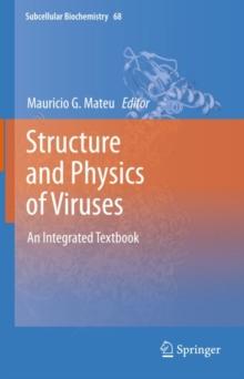 Structure and Physics of Viruses : An Integrated Textbook