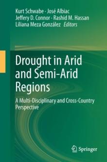 Drought in Arid and Semi-Arid Regions : A Multi-Disciplinary and Cross-Country Perspective