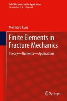 Finite Elements in Fracture Mechanics : Theory - Numerics - Applications