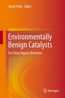 Environmentally Benign Catalysts : For Clean Organic Reactions