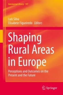 Shaping Rural Areas in Europe : Perceptions and Outcomes on the Present and the Future