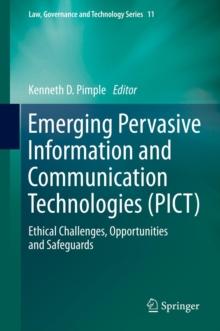 Emerging Pervasive Information and Communication Technologies (PICT) : Ethical Challenges, Opportunities and Safeguards