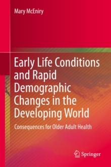 Early Life Conditions and Rapid Demographic Changes in the Developing World : Consequences for Older Adult Health