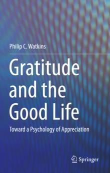 Gratitude and the Good Life : Toward a Psychology of Appreciation