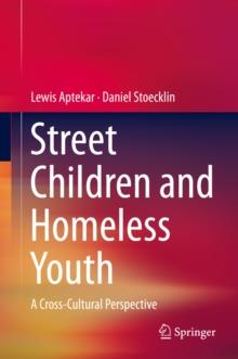 Street Children and Homeless Youth : A Cross-Cultural Perspective