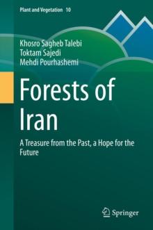 Forests of Iran : A Treasure from the Past, a Hope for the Future