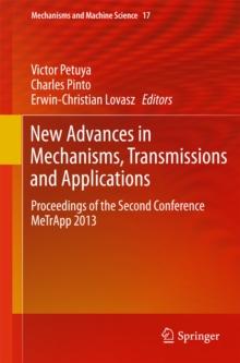 New Advances in Mechanisms, Transmissions and Applications : Proceedings of the Second Conference MeTrApp 2013